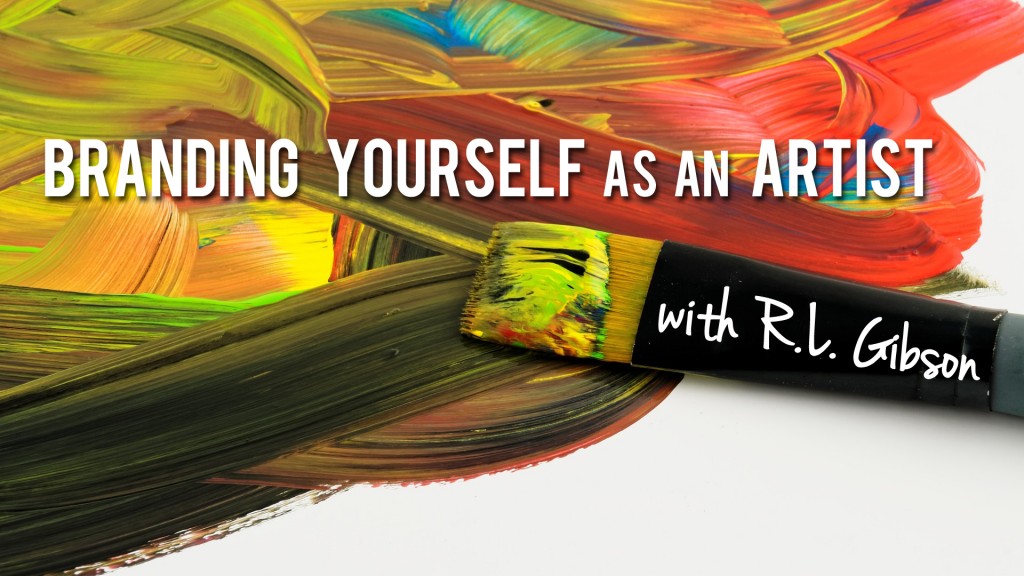 Learn how to "Brand Yourself as an Artist" with R.L. Gibson!