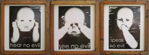 Hear No Evil. See No Evil. Speak No Evil. by Artist R.L. Gibson